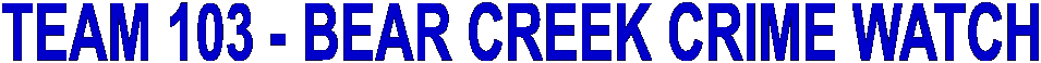 TEAM 103 - BEAR CREEK CRIME WATCH
