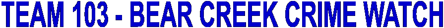 TEAM 103 - BEAR CREEK CRIME WATCH
